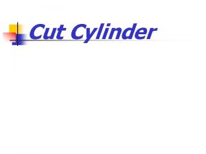 Cut Cylinder Graphic Communication Cut Cylinder The views