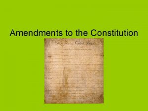 Amendments to the Constitution 1 st Amendment Freedom