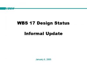 NCSX WBS 17 Design Status Informal Update January