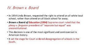 IV Brown v Board In 1954 Linda Brown