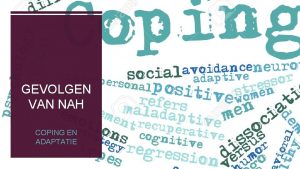 GEVOLGEN VAN NAH COPING EN ADAPTATIE WAT IS