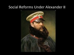 Social Reforms Under Alexander II The Zemstvo Reforms