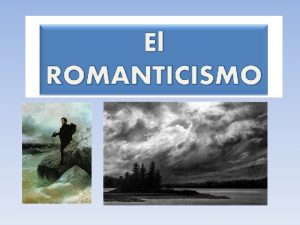 1 Origen El Romanticismo es un movimiento originado