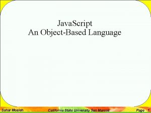 Java Script An ObjectBased Language Sahar Mosleh California