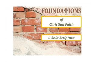 of Christian Faith I Sola Scriptura Presented by