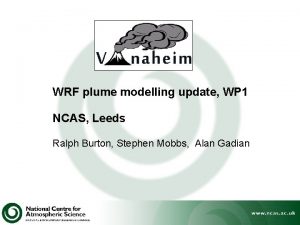 WRF plume modelling update WP 1 NCAS Leeds