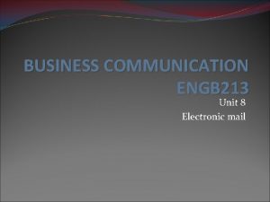 BUSINESS COMMUNICATION ENGB 213 Unit 8 Electronic mail