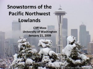 Snowstorms of the Pacific Northwest Lowlands Cliff Mass