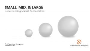 SMALL MID LARGE Understanding Market Capitalization First Ascent