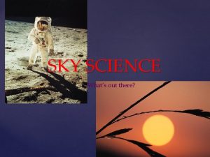 SKY SCIENCE Whats out there SPACE WHATS IN