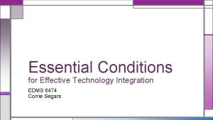 Essential Conditions for Effective Technology Integration EDMS 6474