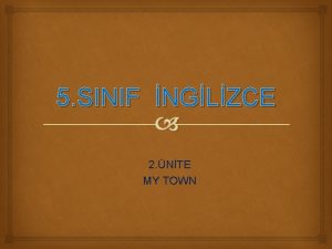 5 SINIF NGLZCE 2 NTE MY TOWN NGLZCE