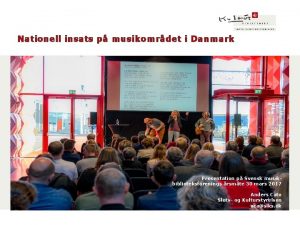 Nationell insats p musikomrdet i Danmark Presentation p