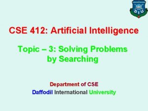 CSE 412 Artificial Intelligence Topic 3 Solving Problems