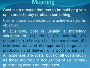 Meaning Cost is an amount that has to