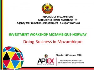 REPUBLIC OF MOZAMBIQUE MINISTRY OF TRADE AND INDUSTRY