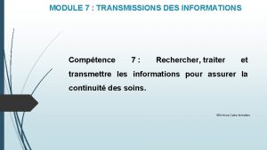 MODULE 7 TRANSMISSIONS DES INFORMATIONS Comptence 7 Recher