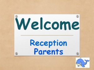 Welcome Reception Parents Teachers and Teaching Assistants Miss