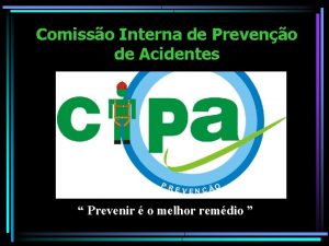 Comisso Interna de Preveno de Acidentes Prevenir o