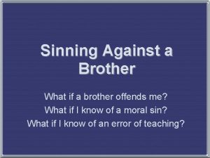 Sinning Against a Brother What if a brother