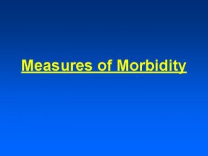 Measures of Morbidity www cdc govmmwr Morbidity and