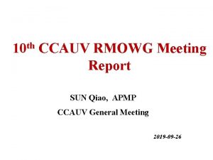 th 10 CCAUV RMOWG Meeting Report SUN Qiao