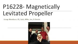 P 16228 Magnetically Levitated Propeller Group Members Eli