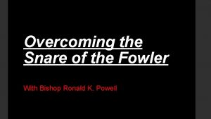 Overcoming the Snare of the Fowler With Bishop