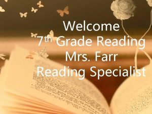 Welcome th 7 Grade Reading Mrs Farr Reading