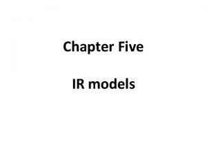 Chapter Five IR models IR Models Basic Concepts