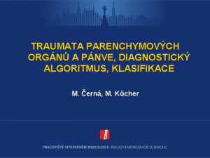 TRAUMATA PARENCHYMOVCH ORGN A PNVE DIAGNOSTICK ALGORITMUS KLASIFIKACE