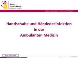 Keine Chance den Krankenhausinfektionen Handschuhe und Hndedesinfektion in