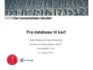 Fra database til kart Joel Priestley og Anders