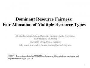 Dominant Resource Fairness Fair Allocation of Multiple Resource