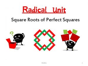 Radical Unit Square Roots of Perfect Squares Medina
