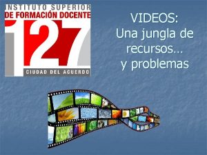 VIDEOS Una jungla de recursos y problemas FORMATOS