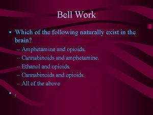 Bell Work Which of the following naturally exist