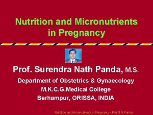 Nutrition and Micronutrients in Pregnancy Prof Surendra Nath