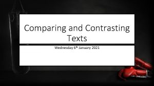 Comparing and Contrasting Texts Wednesday 6 th January