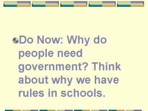 Do Now Why do people need government Think