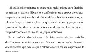 El anlisis discriminante es una tcnica multivariante cuya