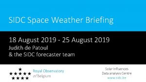 SIDC Space Weather Briefing 18 August 2019 25