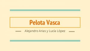 Pelota Vasca Alejandro Arias y Luca Lpez Origen