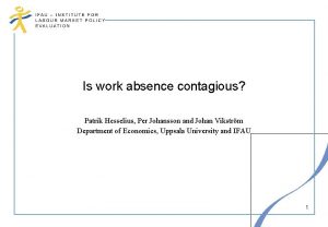 Is work absence contagious Patrik Hesselius Per Johansson