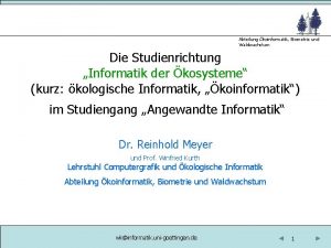 Abteilung koinformatik Biometrie und Waldwachstum Die Studienrichtung Informatik