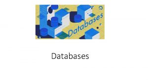 Databases Database Database also called electronic database any