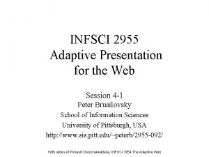 INFSCI 2955 Adaptive Presentation for the Web Session