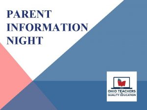 PARENT INFORMATION NIGHT Parent Information Night What is