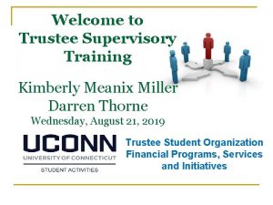 Welcome to Trustee Supervisory Training Kimberly Meanix Miller