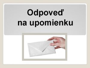 Odpove na upomienku Odpove na upomienku pri uhradench